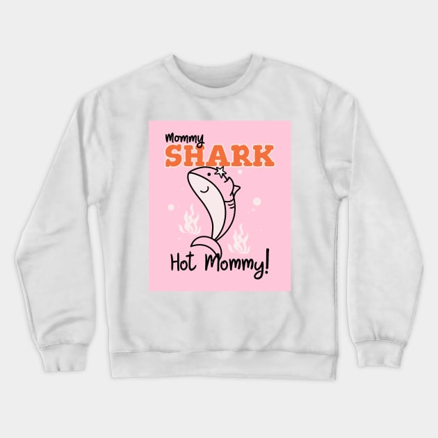 mommy shark hot mommy, aesthetic cute mum design illustration Crewneck Sweatshirt by MarJul